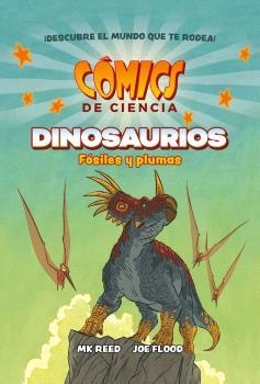 COMICS DE CIENCIA. DINOSAURIOS. FÓSILES Y PLUMAS | 9788467947618 | REED, MK; FLOOD, JOE | Llibreria Drac - Llibreria d'Olot | Comprar llibres en català i castellà online