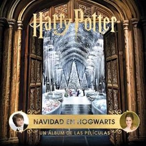 HARRY POTTER: NAVIDAD EN HOGWARTS. UN ALBUM DE LAS PELICULAS | 9788467946819 | REVENSON, JODY  | Llibreria Drac - Llibreria d'Olot | Comprar llibres en català i castellà online