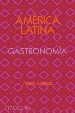 AMÉRICA LATINA. GASTRONOMÍA | 9781838663544 | GILL, NICHOLAS; MARTINEZ, VIRGILIO | Llibreria Drac - Llibreria d'Olot | Comprar llibres en català i castellà online