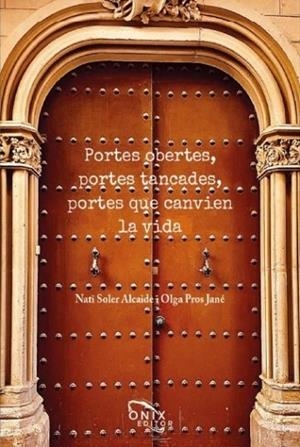 PORTES OBERTES, PORTES TANCADES, PORTES QUE CANVIEN LA VIDA | 9788412412109 | PROS, OLGA; SOLER, NATI  | Llibreria Drac - Llibreria d'Olot | Comprar llibres en català i castellà online