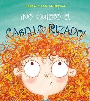 NO QUIERO EL CABELLO RIZADO! | 9788416648948 | ANDERSON, LAURA ELLEN | Llibreria Drac - Llibreria d'Olot | Comprar llibres en català i castellà online