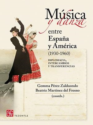 MÚSICA Y DANZA ENTRE ESPAÑA Y AMÉRICA (1930-1960) | 9788437507910 | PÉREZ ZALDUONDO, GEMMA | Llibreria Drac - Llibreria d'Olot | Comprar llibres en català i castellà online