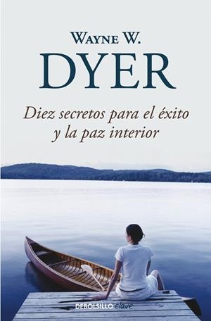 DIEZ SECRETOS PARA EL ÉXITO Y LA PAZ INTERIOR | 9788499083599 | DYER, WAYNE W. | Llibreria Drac - Librería de Olot | Comprar libros en catalán y castellano online