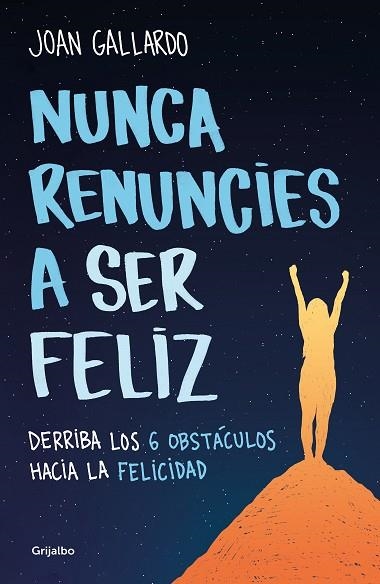 NUNCA RENUNCIES A SER FELIZ | 9788425360794 | GALLARDO, JOAN | Llibreria Drac - Librería de Olot | Comprar libros en catalán y castellano online