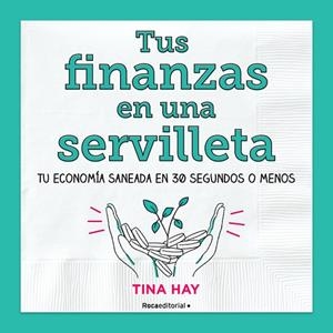 TUS FINANZAS EN UNA SERVILLETA | 9788417805913 | HAY, TINA | Llibreria Drac - Llibreria d'Olot | Comprar llibres en català i castellà online