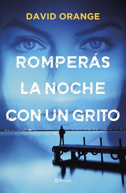 ROMPERÁS LA NOCHE CON UN GRITO | 9788408251804 | ORANGE, DAVID | Llibreria Drac - Llibreria d'Olot | Comprar llibres en català i castellà online