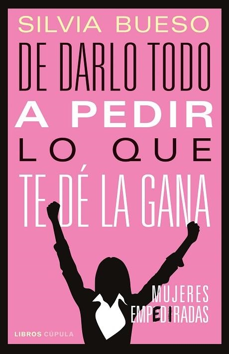 DE DARLO TODO A PEDIR LO QUE TE DÉ LA GANA | 9788448029159 | BUESO, SILVIA | Llibreria Drac - Librería de Olot | Comprar libros en catalán y castellano online