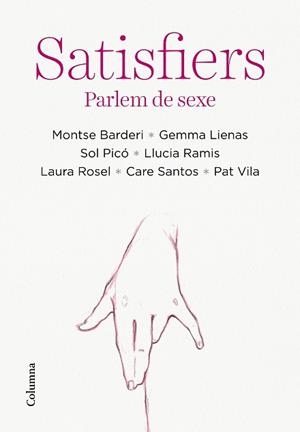 SATISFIERS | 9788466428712 | BARDERI, MONTSE; LIENAS, GEMMA; PICÓ, SOL; RAMIS, LLUCIA; ROSEL, LAURA; SANTOS, CARE; VILA, PAT | Llibreria Drac - Llibreria d'Olot | Comprar llibres en català i castellà online