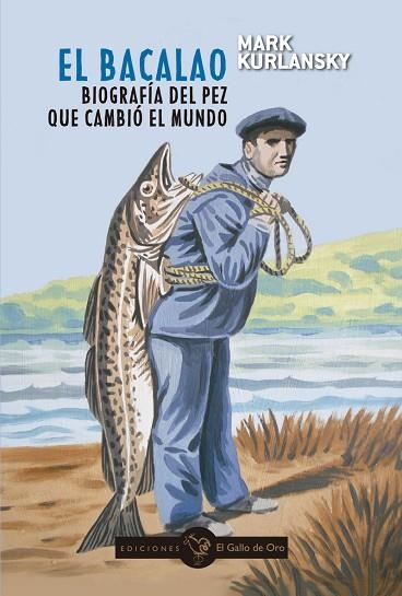 BACALAO, EL. BIOGRAFÍA DEL PEZ QUE CAMBIÓ EL MUNDO | 9788412340174 | KURLANSKY, MARK | Llibreria Drac - Librería de Olot | Comprar libros en catalán y castellano online