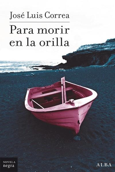PARA MORIR EN LA ORILLA | 9788490658161 | CORREA, JOSÉ LUIS | Llibreria Drac - Librería de Olot | Comprar libros en catalán y castellano online
