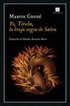 YO, TITUBA, LA BRUJA NEGRA DE SALEM | 9788418668289 | CONDÉ, MARYSE | Llibreria Drac - Librería de Olot | Comprar libros en catalán y castellano online