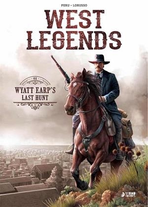 WEST LEGENDS 01. WYATT EARP'S LAST HUNT | 9788417957230 | PERU, OLIVIER | Llibreria Drac - Llibreria d'Olot | Comprar llibres en català i castellà online