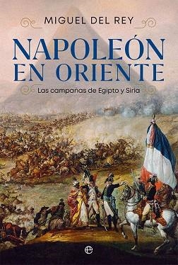 NAPOLEÓN EN ORIENTE | 9788413842523 | DEL REY, MIGUEL | Llibreria Drac - Librería de Olot | Comprar libros en catalán y castellano online