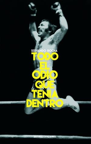 TODO EL ODIO QUE TENÍA DENTRO | 9788412261080 | ROCHA, SERVANDO | Llibreria Drac - Librería de Olot | Comprar libros en catalán y castellano online