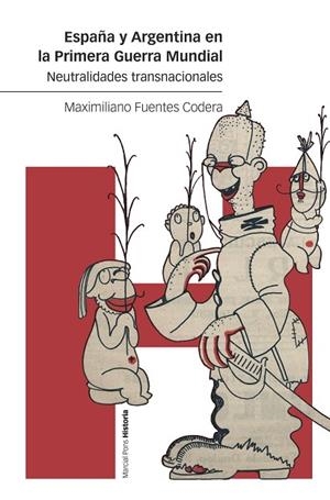 ESPAÑA Y ARGENTINA EN LA PRIMERA GUERRA MUNDIAL | 9788418752025 | FUENTES, MAXIMILIANO | Llibreria Drac - Librería de Olot | Comprar libros en catalán y castellano online