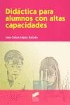 DIDÁCTICA PARA ALUMNOS CON ALTAS CAPACIDADES | 9788497563680 | LÓPEZ GARZÓN, JUAN CARLOS | Llibreria Drac - Librería de Olot | Comprar libros en catalán y castellano online