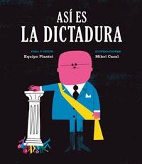 ASÍ ES LA DICTADURA | 9788494362514 | EQUIPO PLANTEL; CASAL, MIKEL | Llibreria Drac - Librería de Olot | Comprar libros en catalán y castellano online