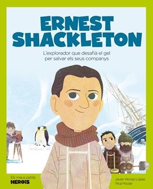 ERNEST SHACKLETON | 9788413611198 | JAVIER ALONSO LÓPEZ | Llibreria Drac - Llibreria d'Olot | Comprar llibres en català i castellà online