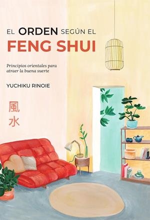 ORDEN SEGÚN EL FENG SHUI, EL | 9788418354748 | RINOIE, YUCHIKO | Llibreria Drac - Llibreria d'Olot | Comprar llibres en català i castellà online