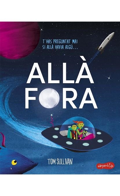 ALLÀ FORA | 9788418279256 | SULLIVAN, TOM | Llibreria Drac - Librería de Olot | Comprar libros en catalán y castellano online