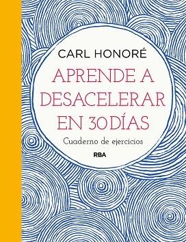 APRENDE A DESACELERAR EN 30 DÍAS | 9788491876007 | HONORÉ, CARL | Llibreria Drac - Librería de Olot | Comprar libros en catalán y castellano online