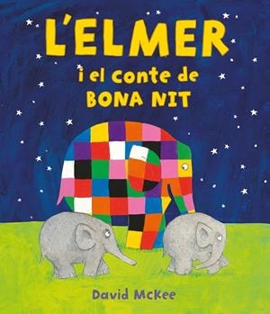 ELMER I EL CONTE DE BONA NIT, L' (L'ELMER. ÀLBUM IL·LUSTRAT) | 9788448859596 | MCKEE, DAVID | Llibreria Drac - Llibreria d'Olot | Comprar llibres en català i castellà online