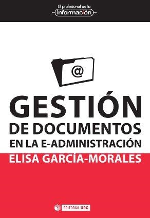 GESTIÓN DE DOCUMENTOS EN LA E-ADMINISTRACIÓN | 9788490299784 | GARCÍA MORALES, ELISA | Llibreria Drac - Librería de Olot | Comprar libros en catalán y castellano online
