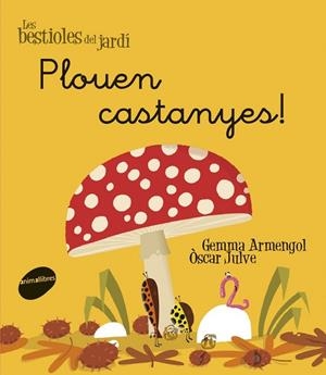 PLOUEN CASTANYES (LLETRA LLIGADA) (LES BESTIOLES DEL JARDÍ, 12) | 9788415095972 | ARMENGOL, GEMMA | Llibreria Drac - Llibreria d'Olot | Comprar llibres en català i castellà online