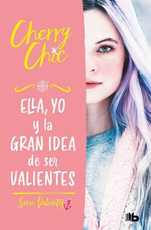 ELLA, YO Y LA GRAN IDEA DE SER VALIENTES (VALIENTES) | 9788413144177 | CHERRY CHIC | Llibreria Drac - Librería de Olot | Comprar libros en catalán y castellano online