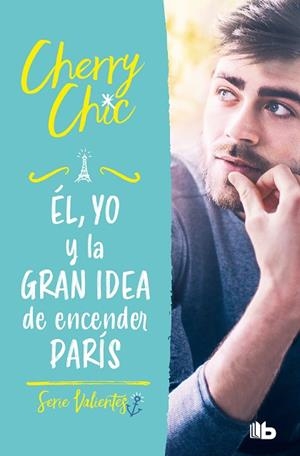 EL, YO Y LA GRAN IDEA DE ENCENDER PARÍS (VALIENTES) | 9788413144160 | CHERRY CHIC | Llibreria Drac - Librería de Olot | Comprar libros en catalán y castellano online
