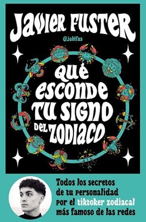 QUÉ ESCONDE TU SIGNO DEL ZODIACO | 9788427049499 | FUSTER, JAVIER (@JABIFUS) | Llibreria Drac - Llibreria d'Olot | Comprar llibres en català i castellà online