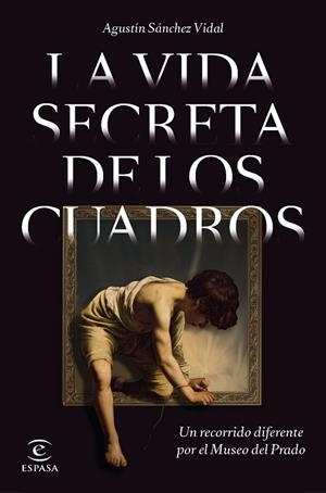 VIDA SECRETA DE LOS CUADROS, LA | 9788467064841 | SÁNCHEZ VIDAL, AGUSTÍN | Llibreria Drac - Llibreria d'Olot | Comprar llibres en català i castellà online