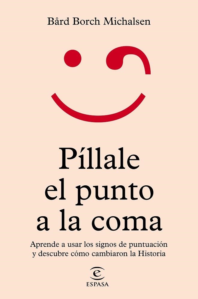 PÍLLALE EL PUNTO A LA COMA | 9788467064711 | BORCH MICHALSEN, BARD | Llibreria Drac - Librería de Olot | Comprar libros en catalán y castellano online