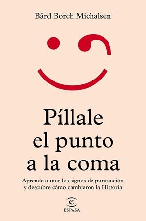 PÍLLALE EL PUNTO A LA COMA | 9788467064711 | BORCH MICHALSEN, BARD | Llibreria Drac - Llibreria d'Olot | Comprar llibres en català i castellà online