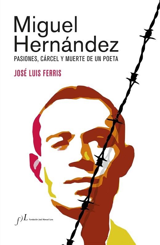 MIGUEL HERNÁNDEZ (EDICIÓN CORREGIDA Y AUMENTADA) | 9788417453862 | FERRIS, JOSÉ LUIS | Llibreria Drac - Librería de Olot | Comprar libros en catalán y castellano online