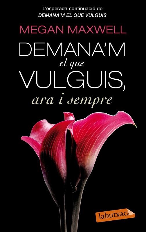 DEMANA'M EL QUE VULGUIS ARA I SEMPRE | 9788499307695 | MAXWELL, MEGAN | Llibreria Drac - Librería de Olot | Comprar libros en catalán y castellano online