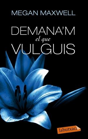 DEMANA'M EL QUE VULGUIS | 9788499307718 | MAXWELL, MEGAN | Llibreria Drac - Librería de Olot | Comprar libros en catalán y castellano online