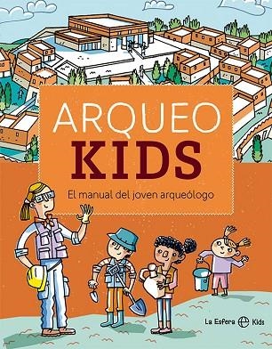 ARQUEOKIDS. EL MANUAL DEL JOVEN ARQUEÓLOGO | 9788413842554 | ARCHEOKIDS | Llibreria Drac - Librería de Olot | Comprar libros en catalán y castellano online
