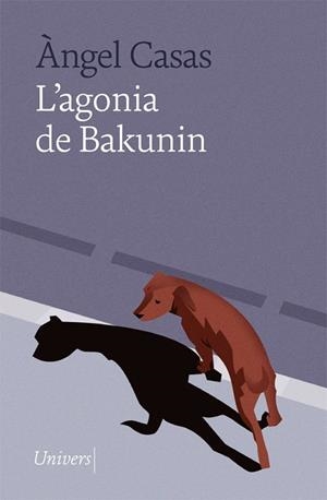 AGONIA DE BAKUNIN, L' | 9788418887024 | CASAS, ÀNGEL | Llibreria Drac - Librería de Olot | Comprar libros en catalán y castellano online