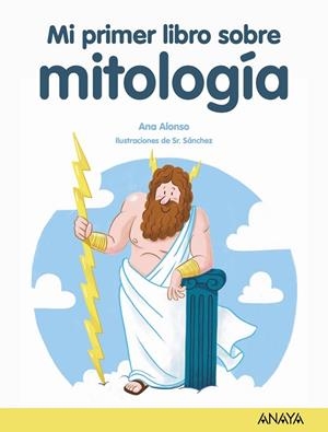 MI PRIMER LIBRO SOBRE MITOLOGÍA | 9788469890868 | ALONSO, ANA | Llibreria Drac - Librería de Olot | Comprar libros en catalán y castellano online