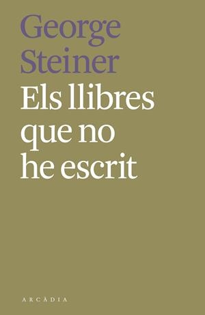 LLIBRES QUE NO HE ESCRIT, ELS | 9788412373189 | STEINER, GEORGE | Llibreria Drac - Librería de Olot | Comprar libros en catalán y castellano online