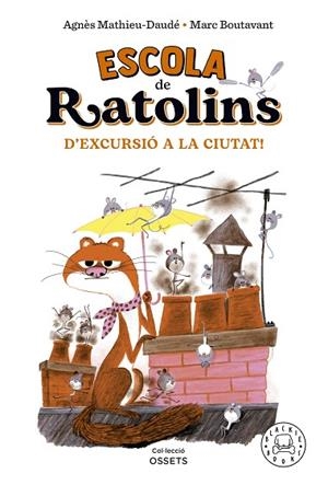 ESCOLA DE RATOLINS. D'EXCURSIÓ A LA CIUTAT! | 9788418733864 | MATHIEU-DAUDE, AGNES | Llibreria Drac - Librería de Olot | Comprar libros en catalán y castellano online