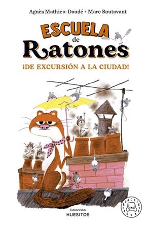 ESCUELA DE RATONES. DE EXCURSIÓN A LA CIUDAD! - VOL. 2 | 9788418733857 | MATHIEU-DAUDE, AGNES | Llibreria Drac - Librería de Olot | Comprar libros en catalán y castellano online