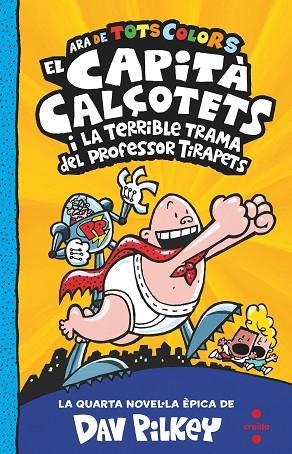 CAPITA CALÇOTETS I LA TERRIBLE TRAMA DEL PROFESSOR TIRAPETS (CAPITA CALÇOTETS EN COLOR 4) | 9788466150484 | PILKEY, DAV | Llibreria Drac - Librería de Olot | Comprar libros en catalán y castellano online