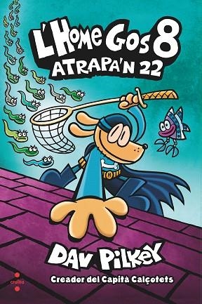 ATRAPA'N 22 (L'HOME GOS 8) | 9788466150507 | PILKEY, DAV | Llibreria Drac - Librería de Olot | Comprar libros en catalán y castellano online