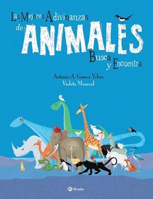 MEJORES ADIVINANZAS DE ANIMALES. BUSCA Y ENCUENTRA | 9788469664674 | GÓMEZ, ANTONIO A. | Llibreria Drac - Librería de Olot | Comprar libros en catalán y castellano online