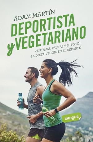DEPORTISTA Y VEGETARIANO | 9788491181828 | MARTÍN, ADAM | Llibreria Drac - Librería de Olot | Comprar libros en catalán y castellano online