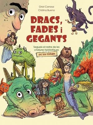 DRACS, FADES I GEGANTS | 9788424670894 | CANOSA, ORIOL; BUENO, CRISTINA (IL·LUSTR.) | Llibreria Drac - Llibreria d'Olot | Comprar llibres en català i castellà online