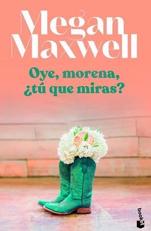 OYE, MORENA, ¿TÚ QUÉ MIRAS? | 9788408255123 | MAXWELL, MEGAN | Llibreria Drac - Librería de Olot | Comprar libros en catalán y castellano online