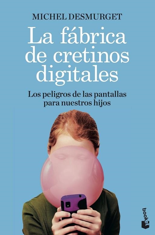FÁBRICA DE CRETINOS DIGITALES, LA | 9788411000604 | DESMURGET, MICHEL | Llibreria Drac - Librería de Olot | Comprar libros en catalán y castellano online